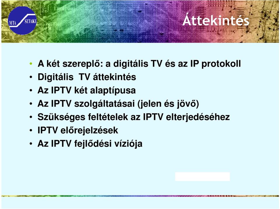 Az IPTV szolgáltatásai (jelen és jövı) Szükséges