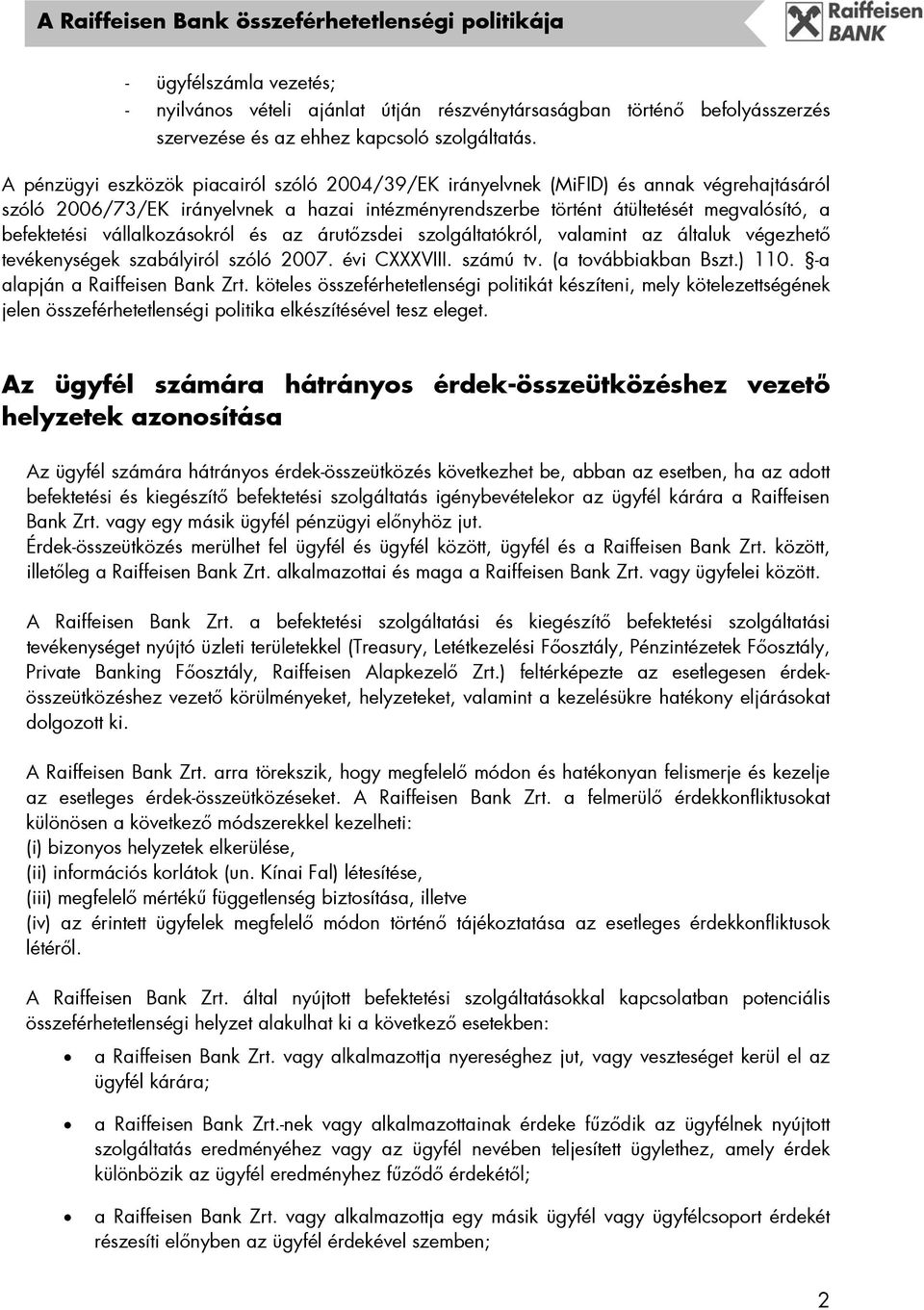 vállalkozásokról és az árutőzsdei szolgáltatókról, valamint az általuk végezhető tevékenységek szabályiról szóló 2007. évi CXXXVIII. számú tv. (a továbbiakban Bszt.) 110.