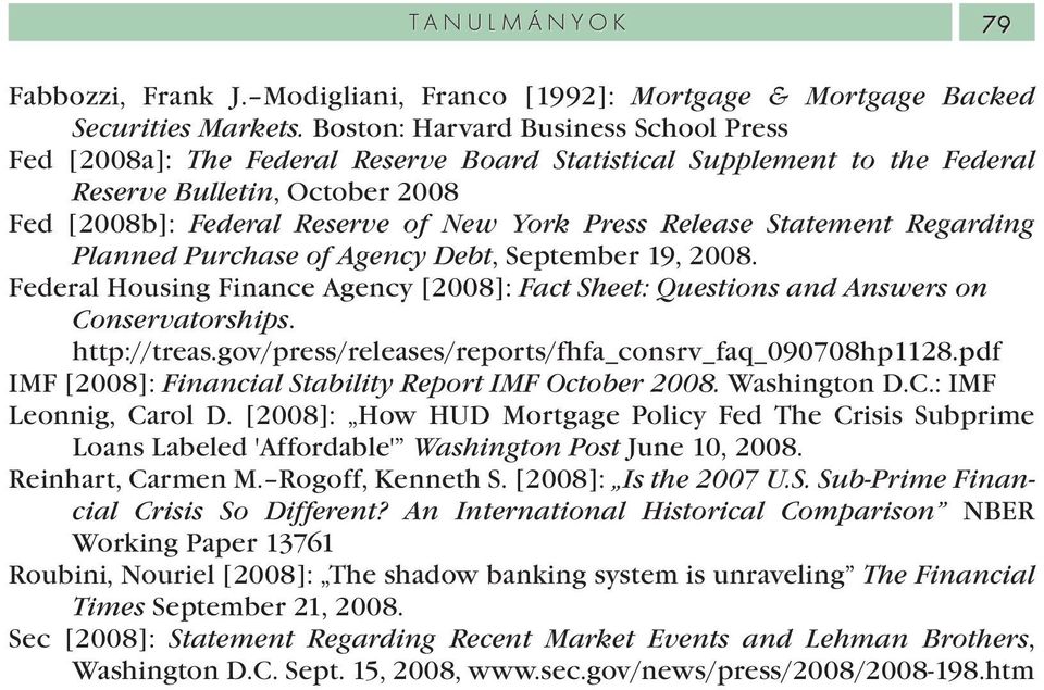Release Statement Regarding Planned Purchase of Agency Debt, September 19, 2008. Federal Housing Finance Agency [2008]: Fact Sheet: Questions and Answers on Conservatorships. http://treas.