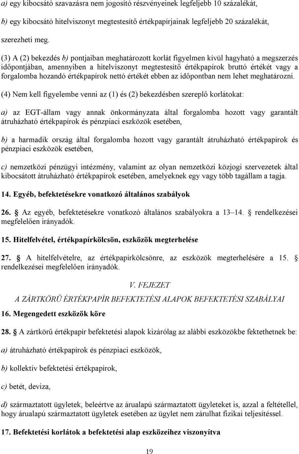 értékpapírok nettó értékét ebben az időpontban nem lehet meghatározni.