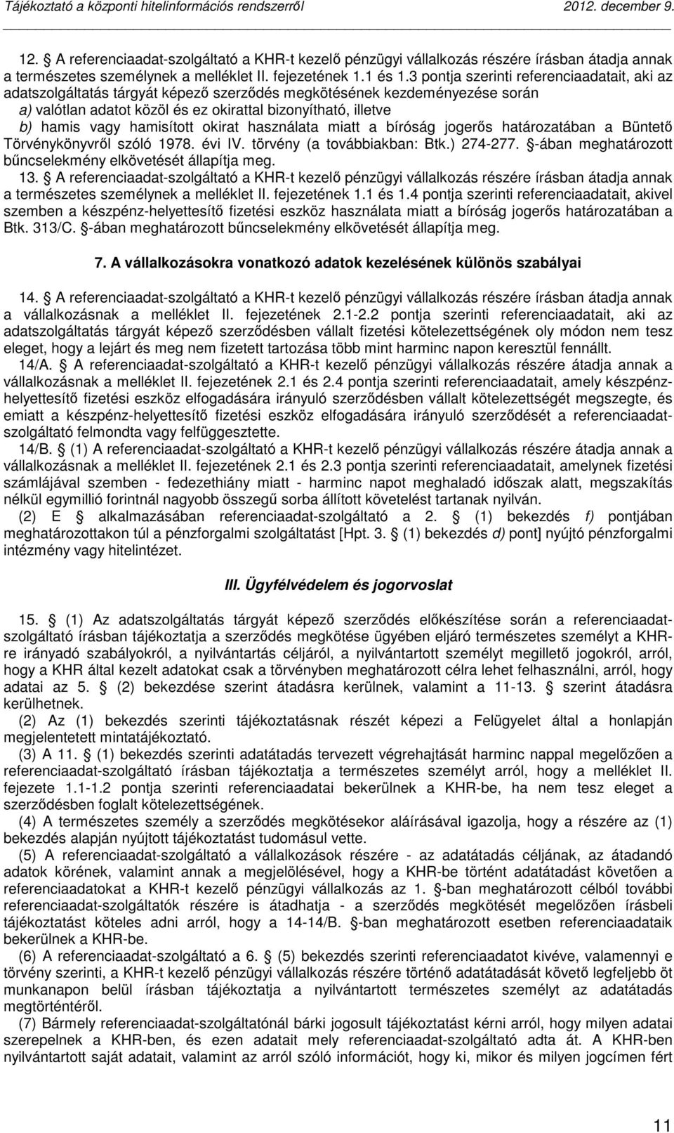 hamisított okirat használata miatt a bíróság jogerős határozatában a Büntető Törvénykönyvről szóló 1978. évi IV. törvény (a továbbiakban: Btk.) 274-277.