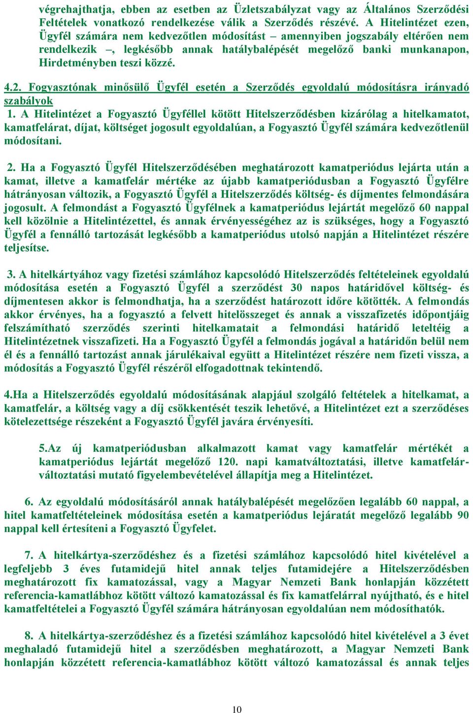 2. Fogyasztónak minősülő Ügyfél esetén a Szerződés egyoldalú módosításra irányadó szabályok 1.