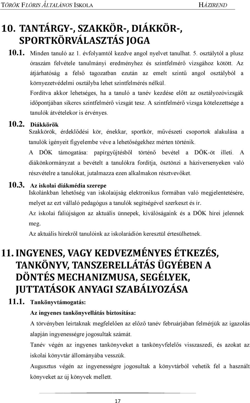 Az átjárhatóság a felső tagozatban ezután az emelt szintű angol osztályból a környezetvédelmi osztályba lehet szintfelmérés nélkül.