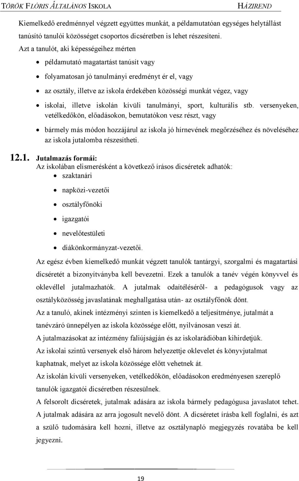 iskolai, illetve iskolán kívüli tanulmányi, sport, kulturális stb.