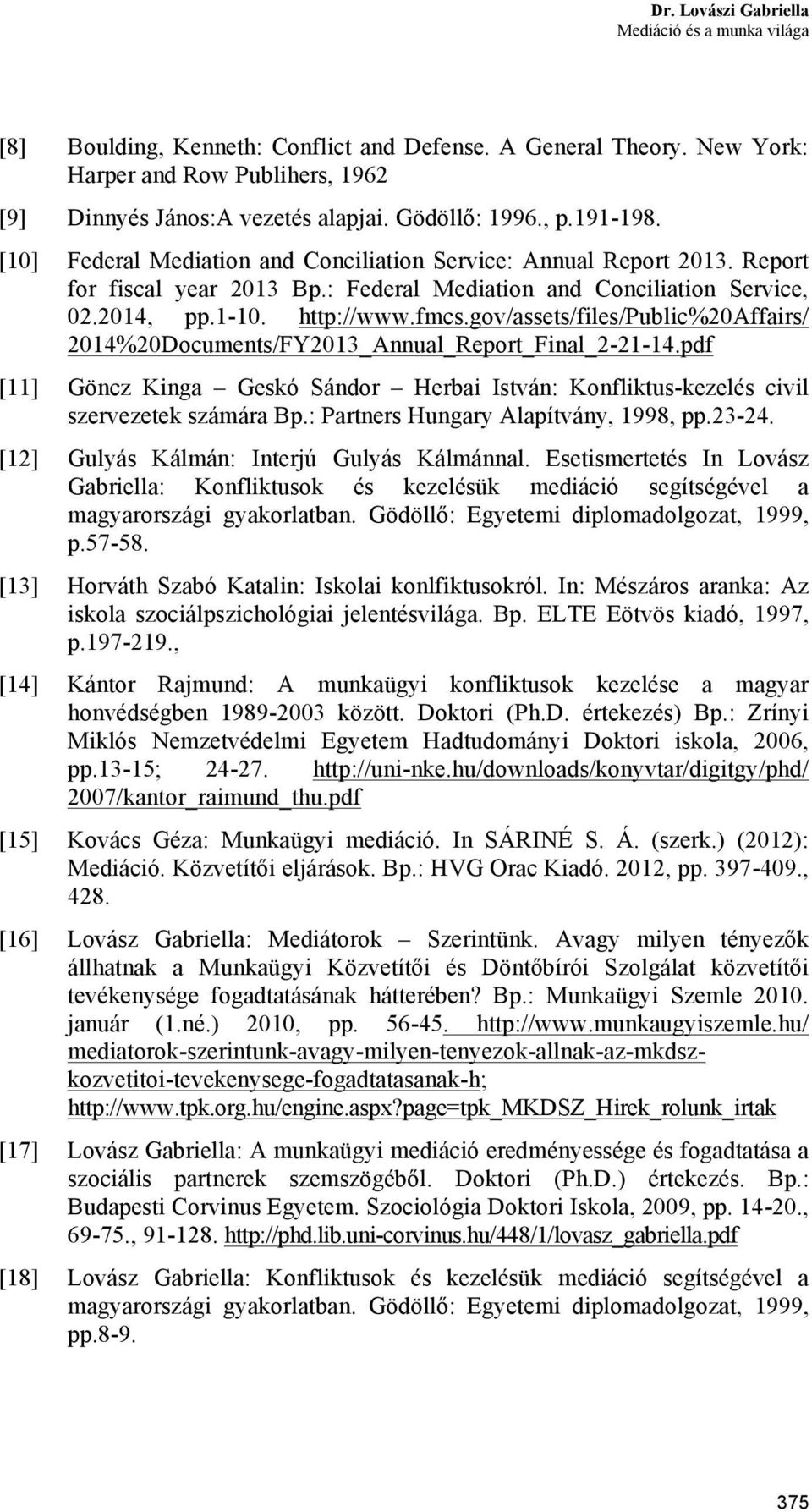 gov/assets/files/public%20affairs/ 2014%20Documents/FY2013_Annual_Report_Final_2-21-14.pdf [11] Göncz Kinga Geskó Sándor Herbai István: Konfliktus-kezelés civil szervezetek számára Bp.