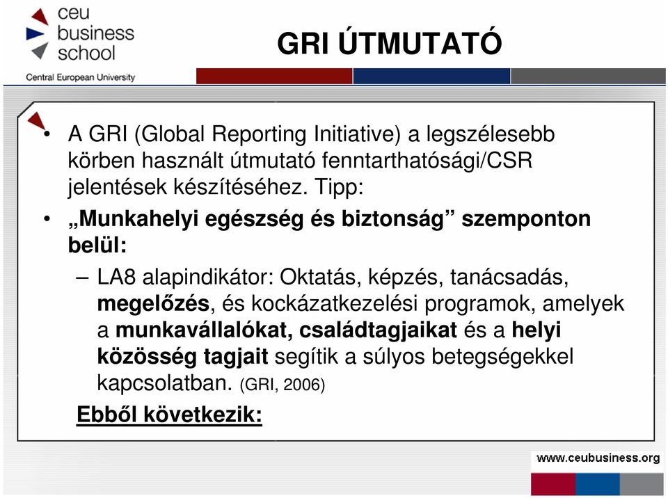 Tipp: Munkahelyi egészség és biztonság szemponton belül: LA8 alapindikátor: Oktatás, képzés, tanácsadás,