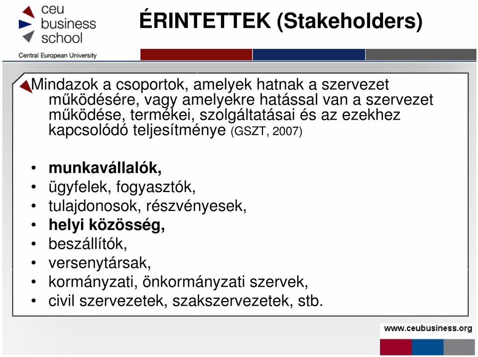 teljesítménye (GSZT, 2007) munkavállalók, ügyfelek, fogyasztók, tulajdonosok, részvényesek, helyi