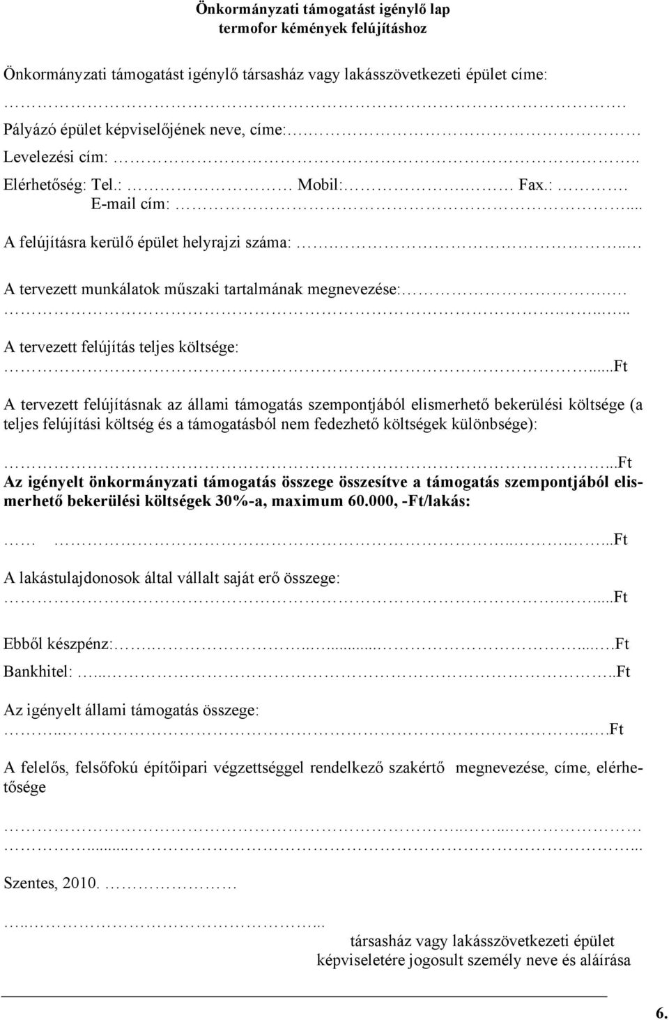 ....... A tervezett felújítás teljes költsége:.