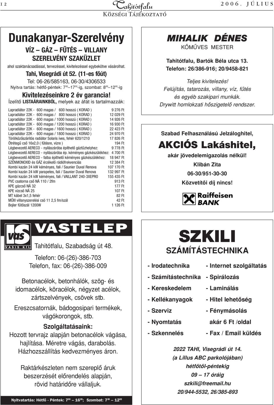 Ízelítô LISTAÁRAINKBÓL, melyek az áfát is tartalmazzák: Lapradiátor 22K - 600 magas / 600 hosszú ( KORAD ) 9 276 Ft Lapradiátor 22K - 600 magas / 800 hosszú ( KORAD ) 12 029 Ft Lapradiátor 22K - 600