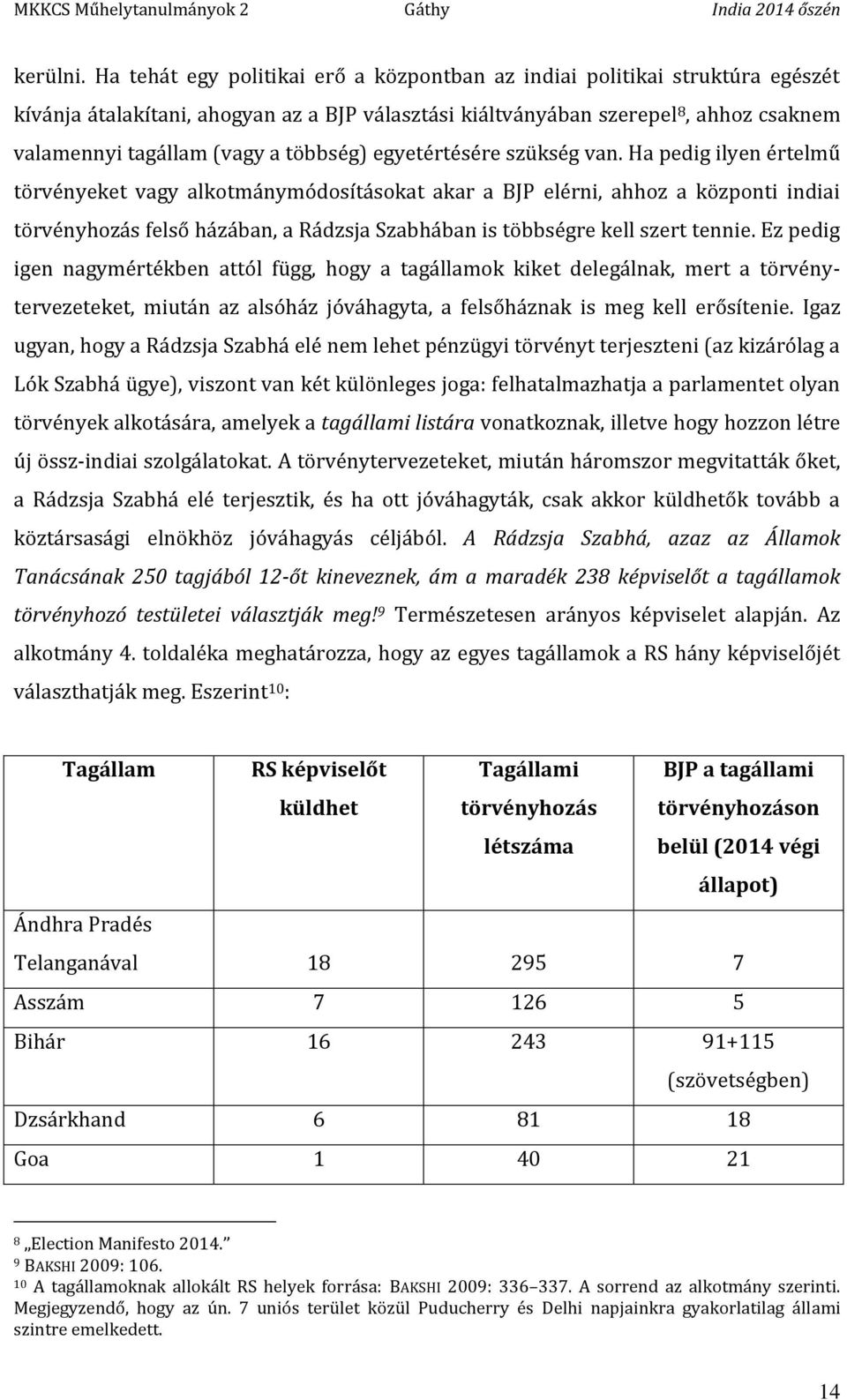 többség) egyetértésére szükség van.