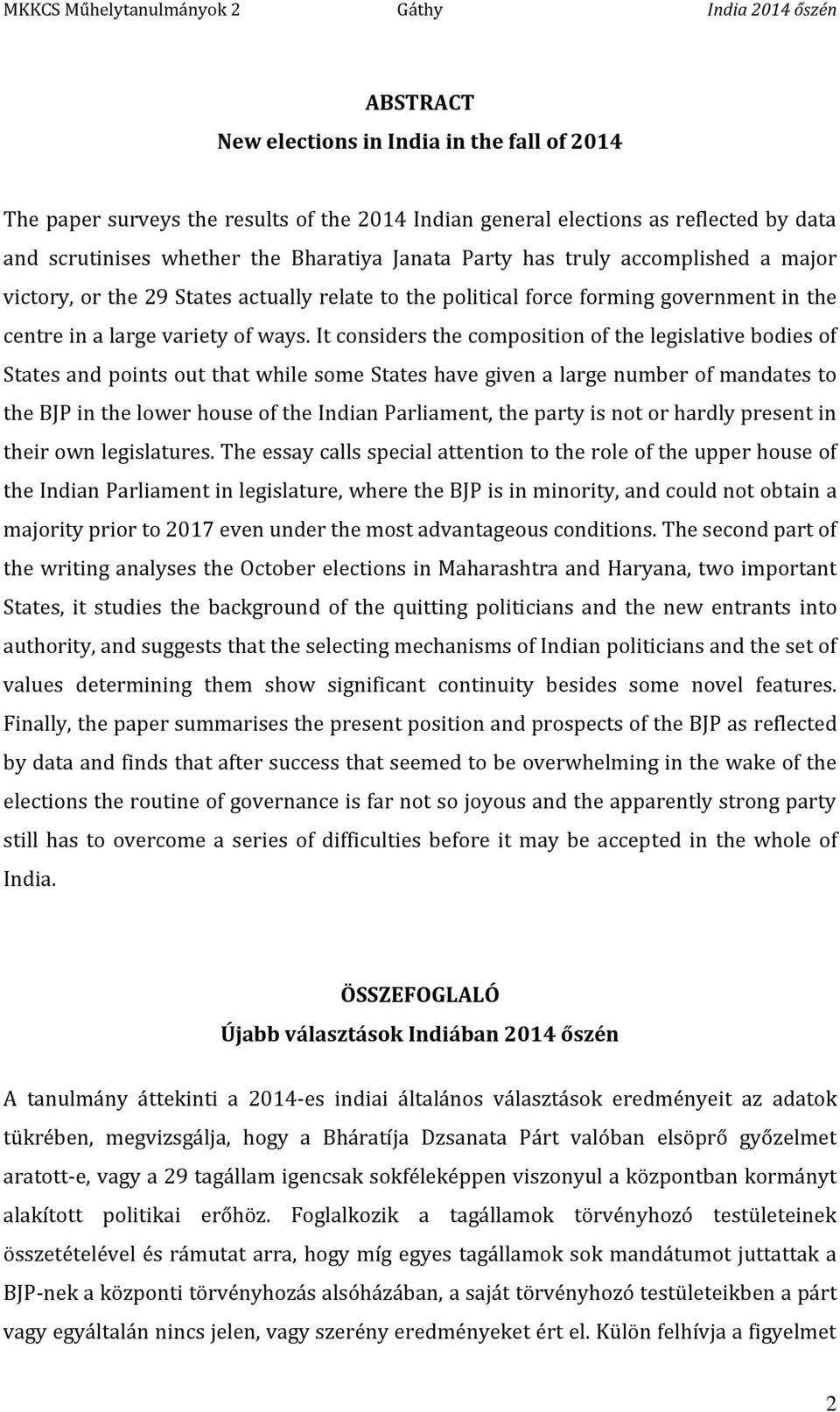 It considers the composition of the legislative bodies of States and points out that while some States have given a large number of mandates to the BJP in the lower house of the Indian Parliament,