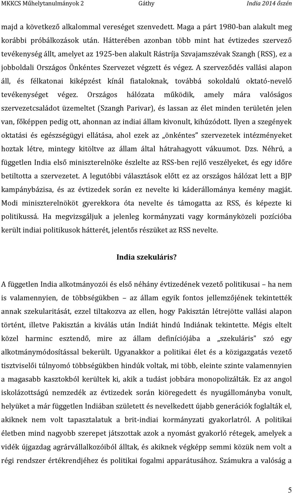 A szerveződés vallási alapon áll, és félkatonai kiképzést kínál fiataloknak, továbbá sokoldalú oktató-nevelő tevékenységet végez.