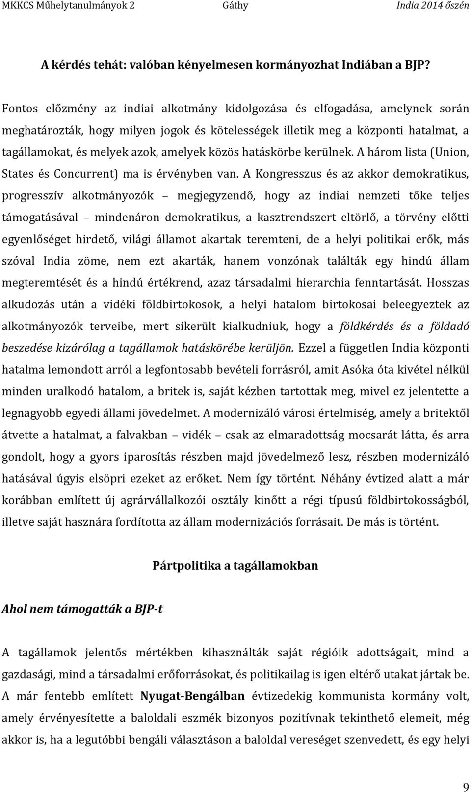 közös hatáskörbe kerülnek. A három lista (Union, States és Concurrent) ma is érvényben van.