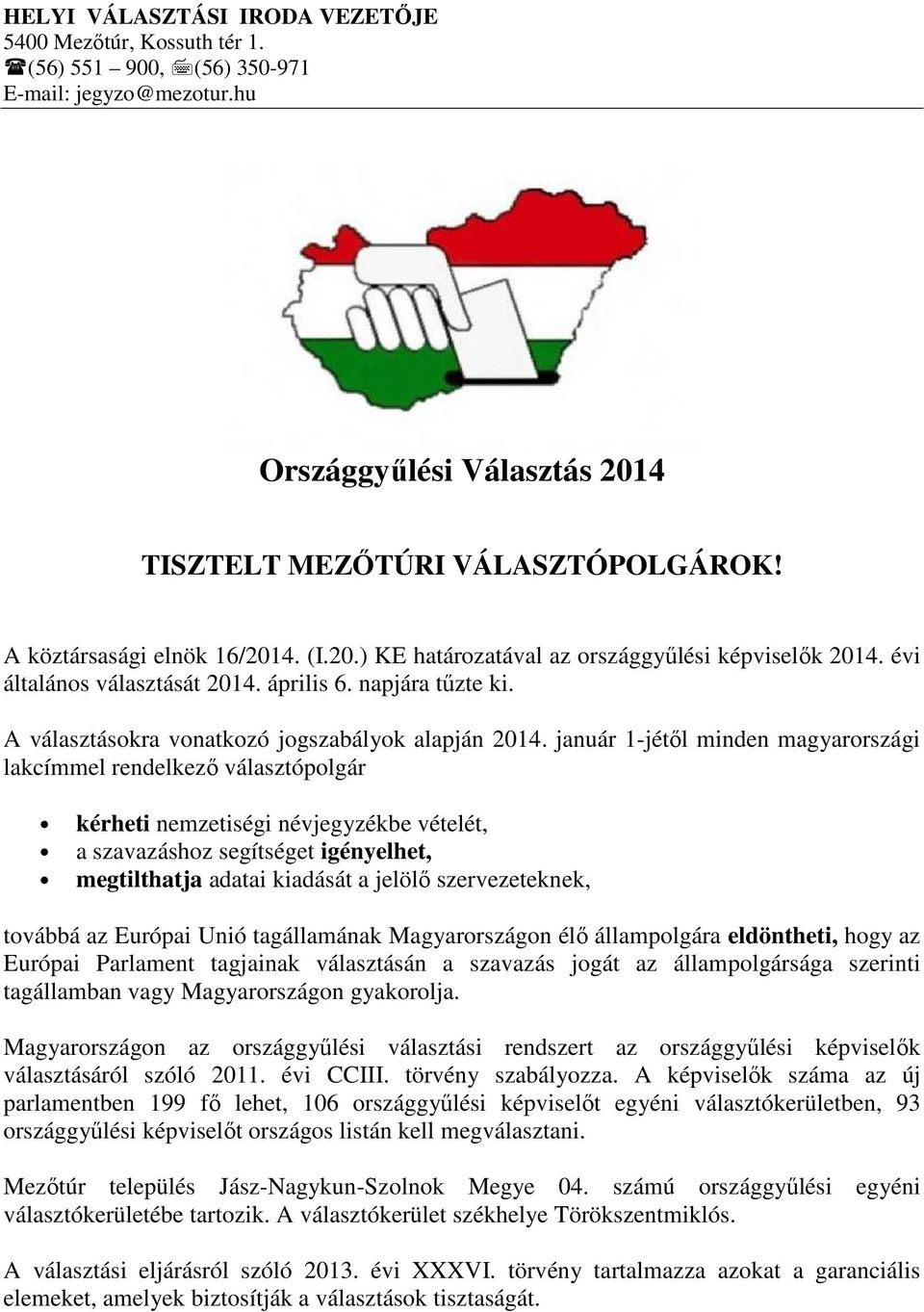 A választásokra vonatkozó jogszabályok alapján 2014.