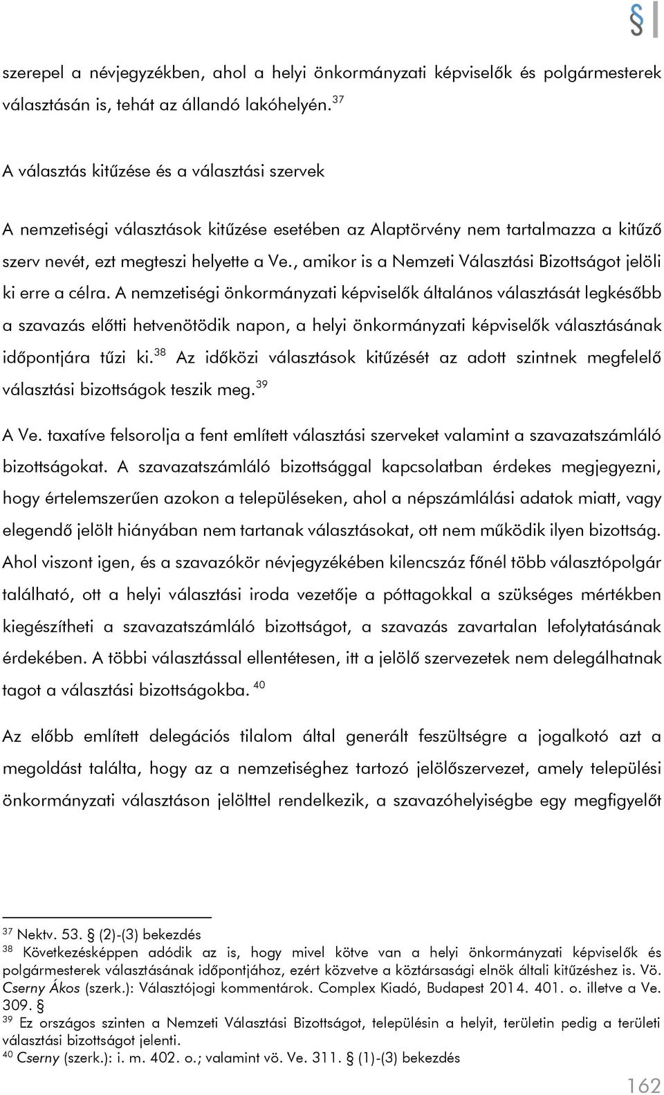 , amikor is a Nemzeti Választási Bizottságot jelöli ki erre a célra.