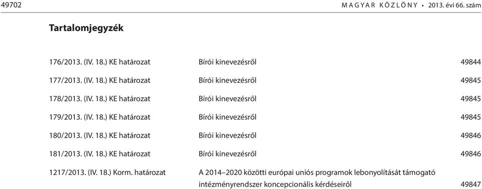 (IV. 18.) KE határozat Bírói kinevezésről 49846 1217/2013. (IV. 18.) Korm.