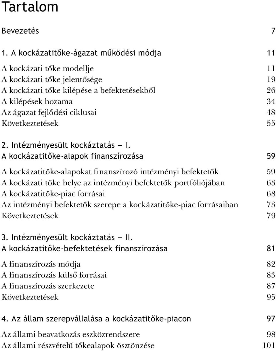 48 Következtetések 55 2. Intézményesült kockáztatás - I.