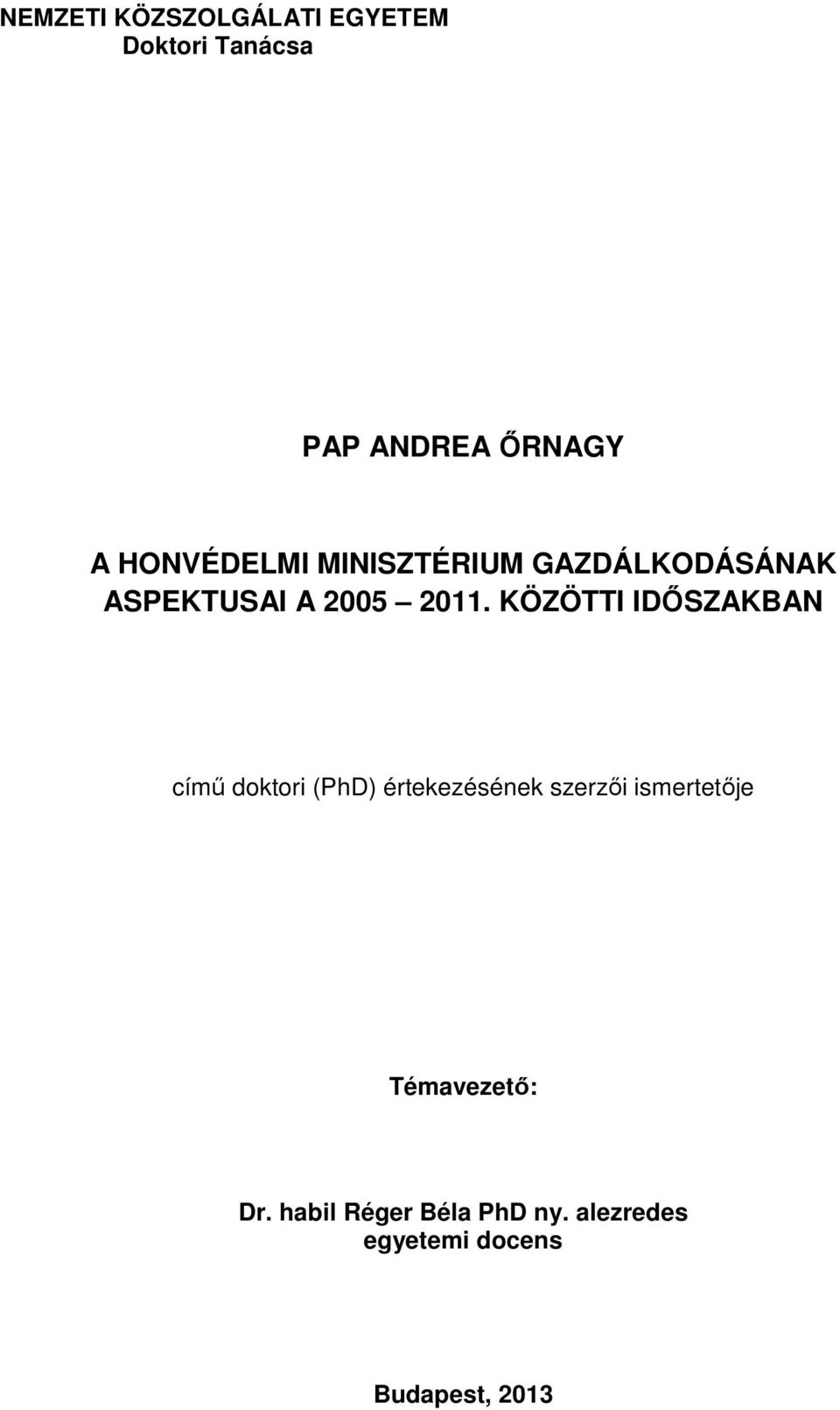 KÖZÖTTI IDŐSZAKBAN című doktori (PhD) értekezésének szerzői