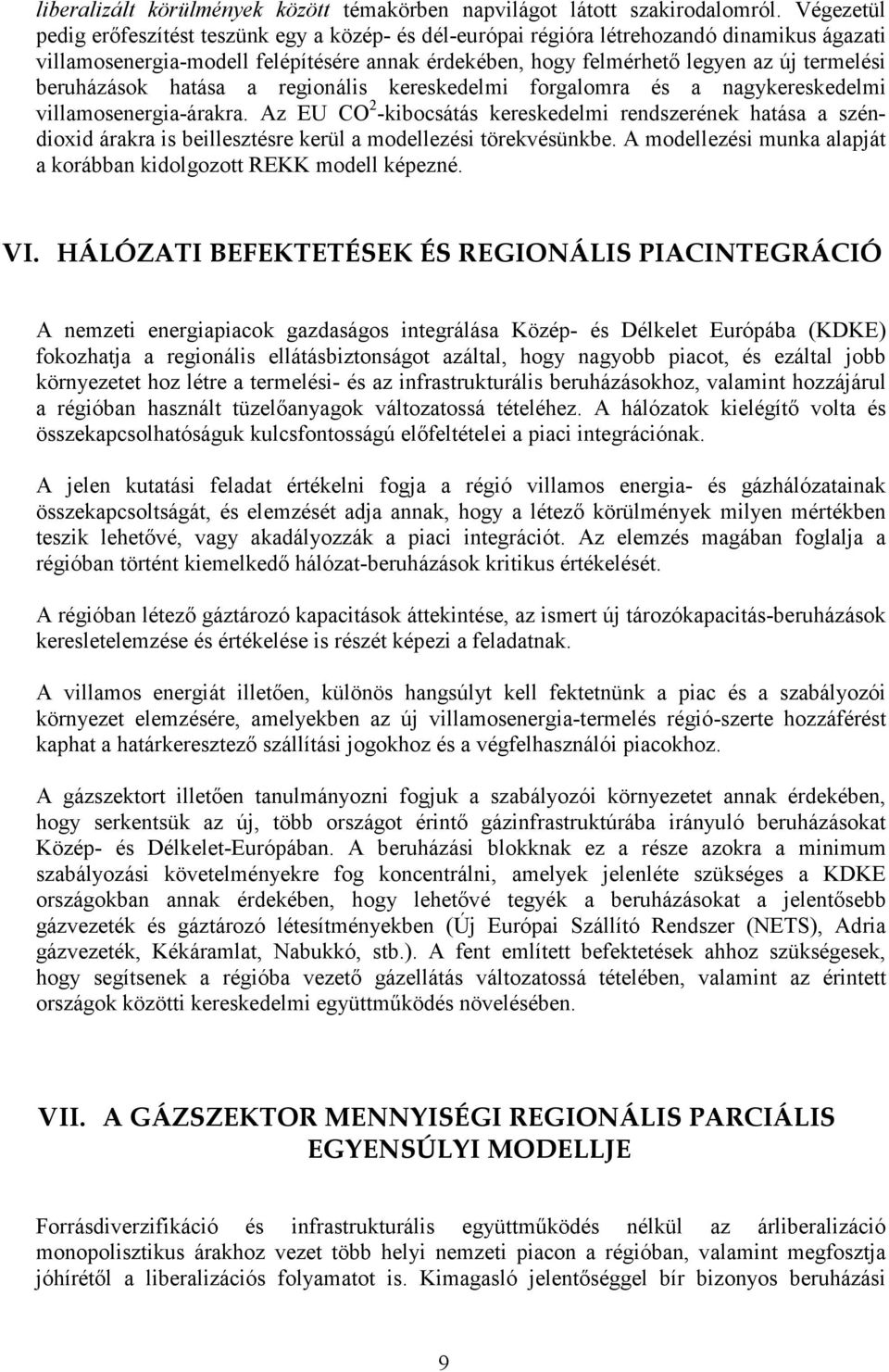 beruházások hatása a regionális kereskedelmi forgalomra és a nagykereskedelmi villamosenergia-árakra.