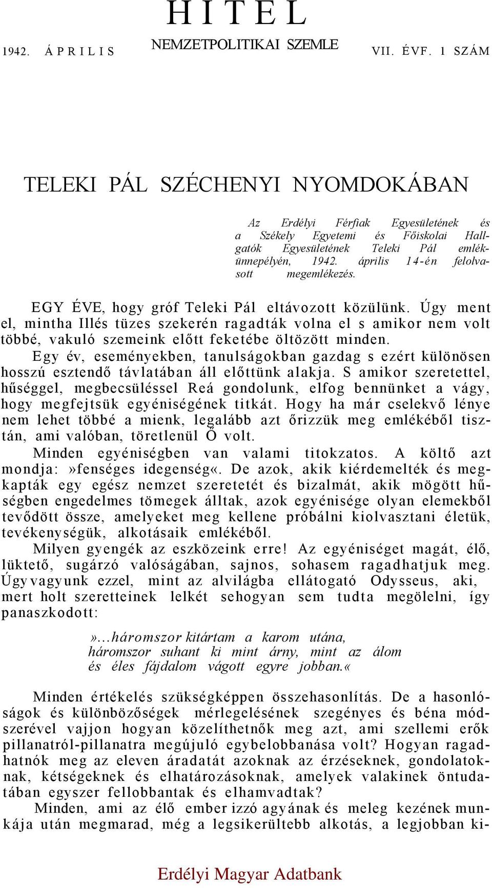 április 14-én felolvasott megemlékezés. EGY ÉVE, hogy gróf Teleki Pál eltávozott közülünk.