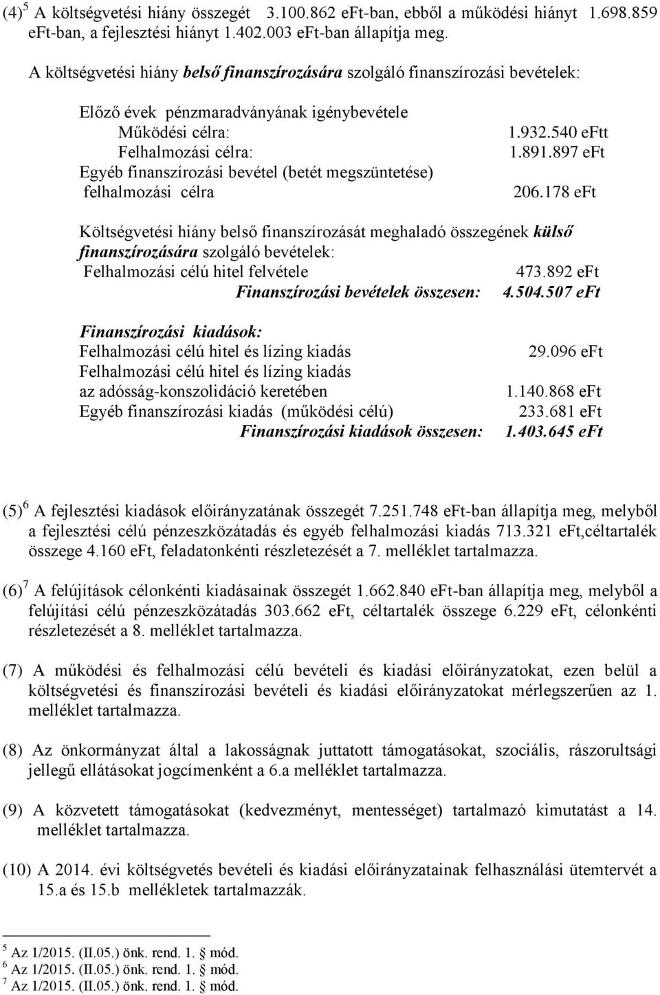 megszüntetése) felhalmozási célra 1.932.540 eftt 1.891.897 eft 206.