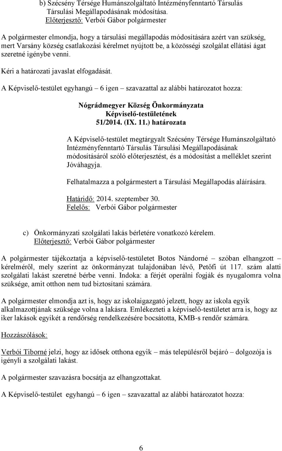 venni. Kéri a határozati javaslat elfogadását. 51/2014. (IX. 11.