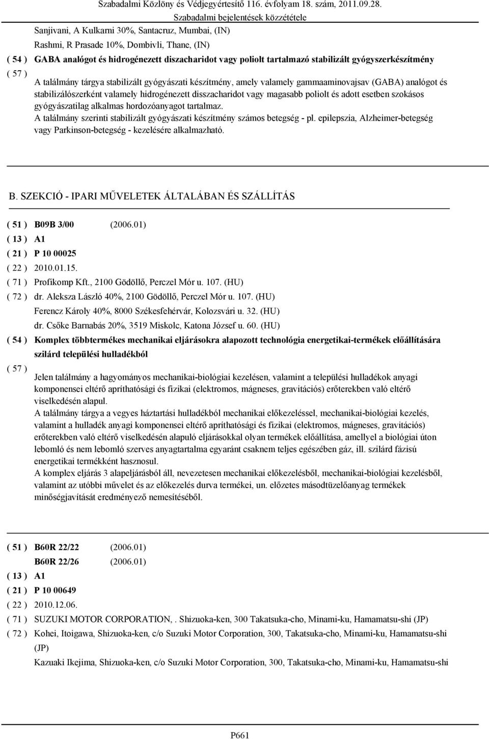 találmány tárgya stabilizált gyógyászati készítmény, amely valamely gammaaminovajsav (GABA) analógot és stabilizálószerként valamely hidrogénezett disszacharidot vagy magasabb poliolt és adott