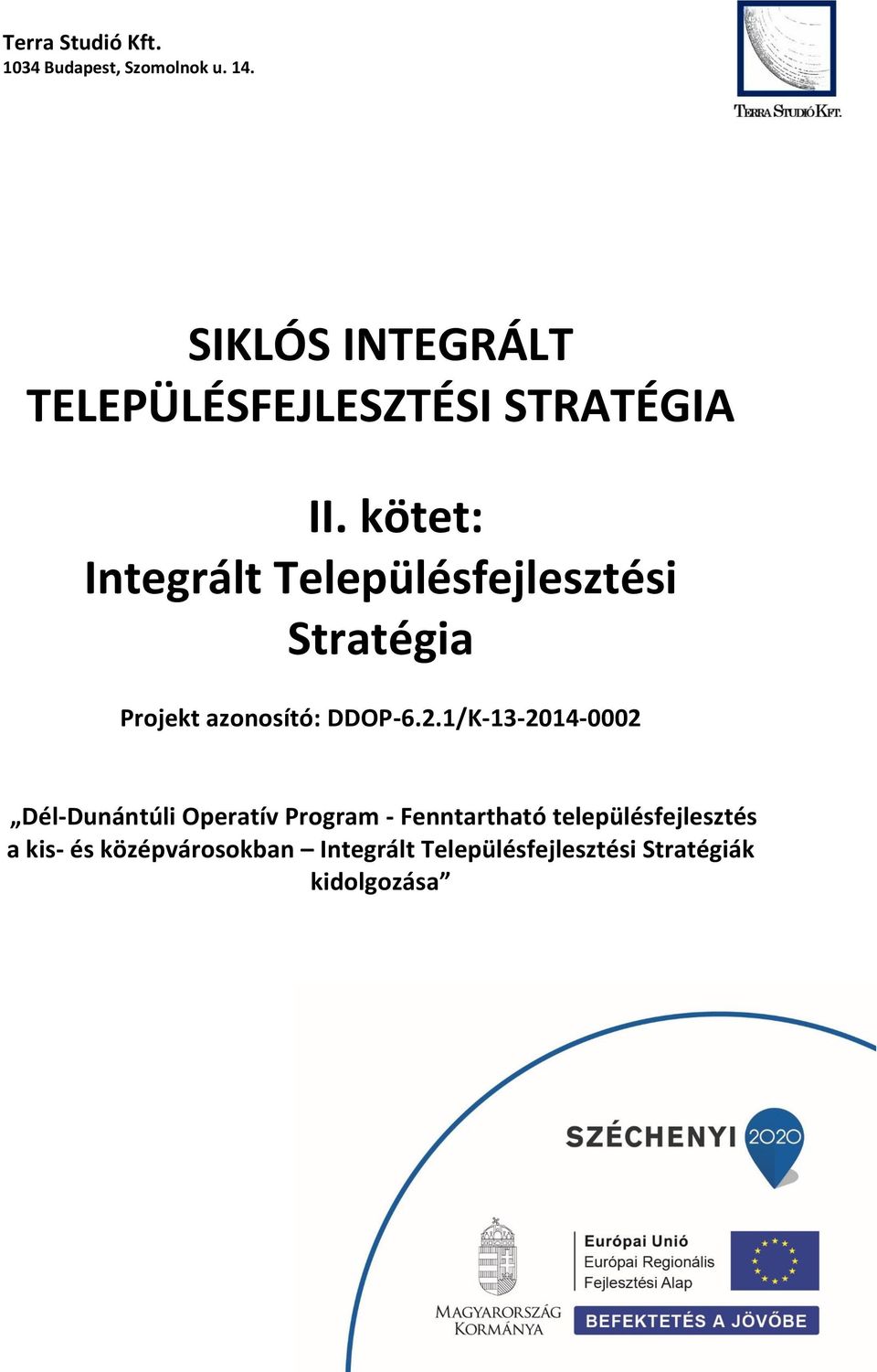 kötet: Integrált Településfejlesztési Stratégia Projekt azonosító: DDOP-6.2.