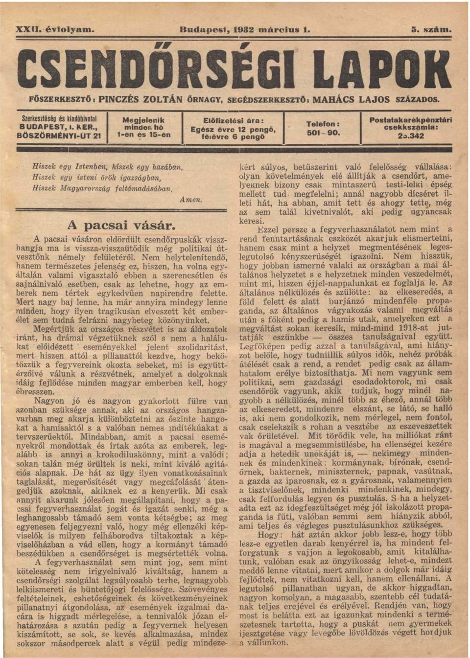 Postatakarékpénztári csekkszámla : 2.,.342 Hiszek egy Istenben, hiszek egy hazában, Hiszek egy isteni örök igazságban, Hiszek MagyaroTszág feltámadásában. Amen. A pacsai vásár.