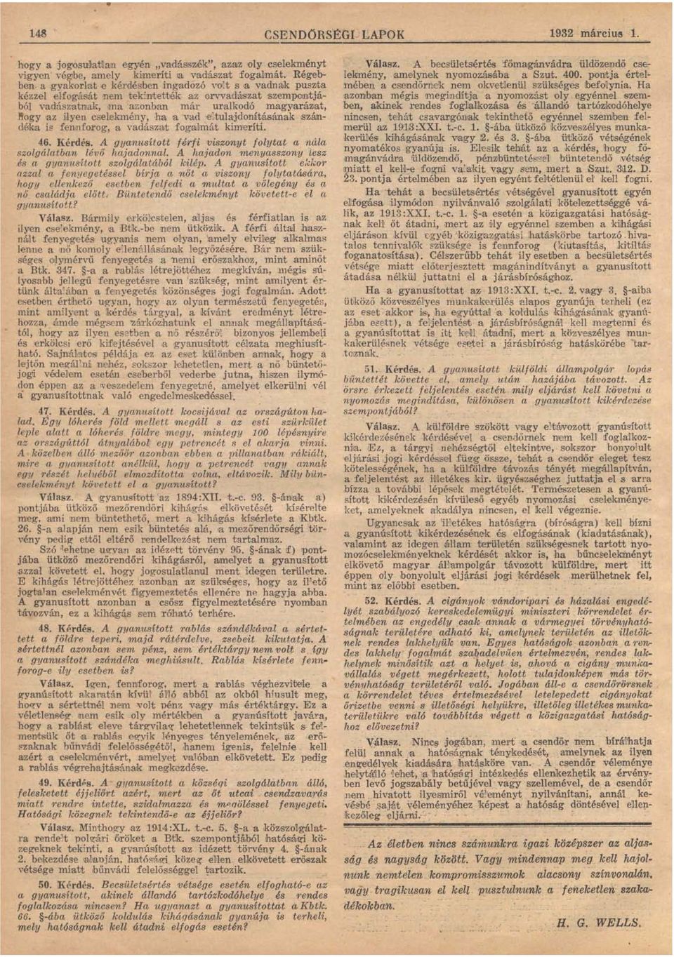 !atnak, ma azonban már uralkodó magy;arávat, ~ogy 'az ilyen esele,kmény, ha a vad e'ltulajdon;ításiinak.szá!lldékia is fennforog, a vadász'at fo.gallinát kimeríti. 46. Kérdés.