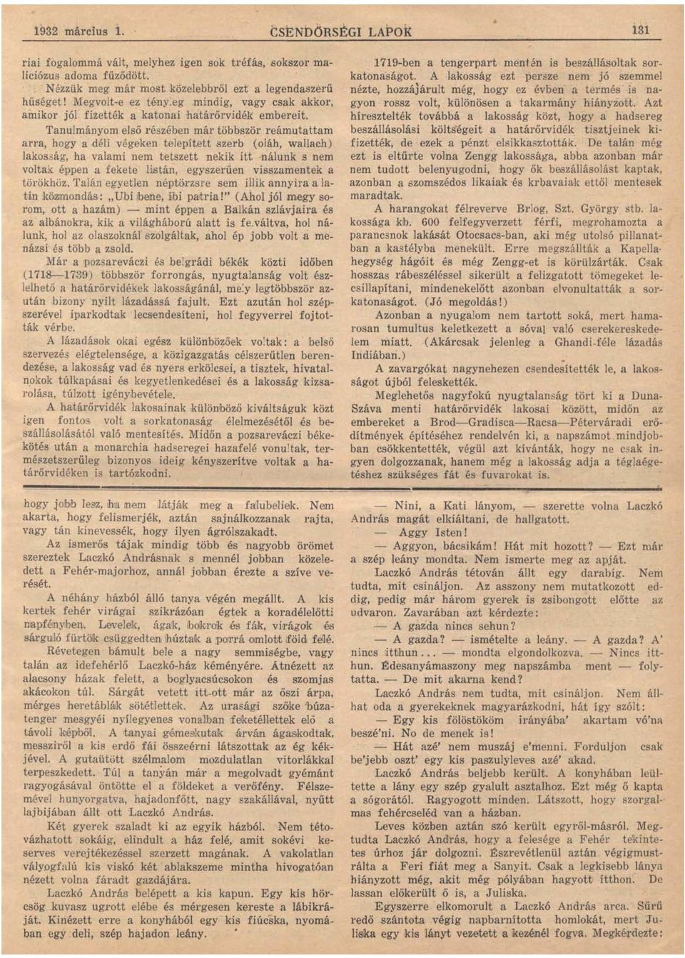 Tanulmányom első részében már többször reámutattam arra, hogy a déli végeken telepített szerb (oláh, waliach) lakos3ág, ha valami nem tetszett nekik itt nálunk s nem voltak éppen a fekete listán,