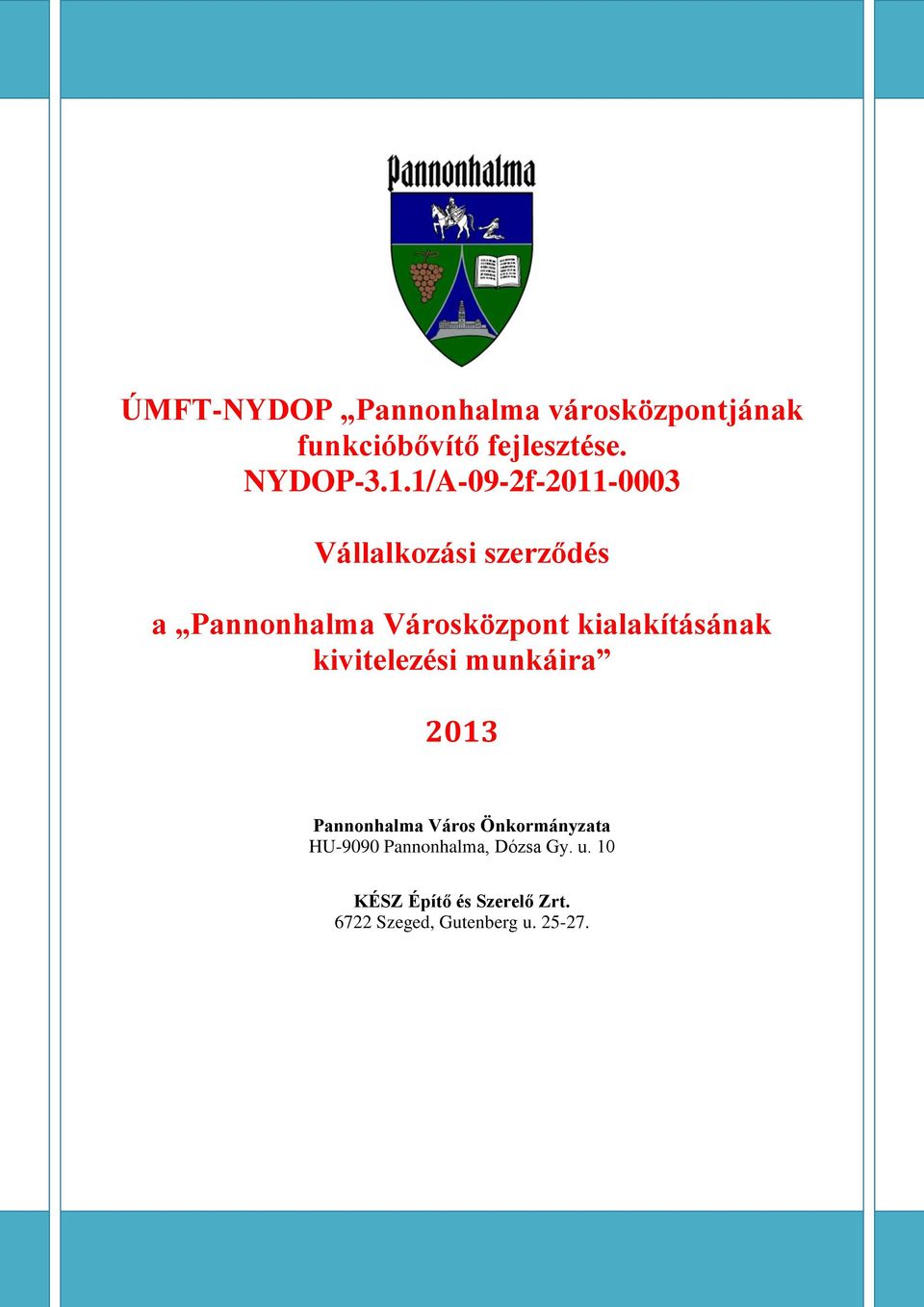 kialakításának kivitelezési munkáira 2013 Pannonhalma Város Önkormányzata