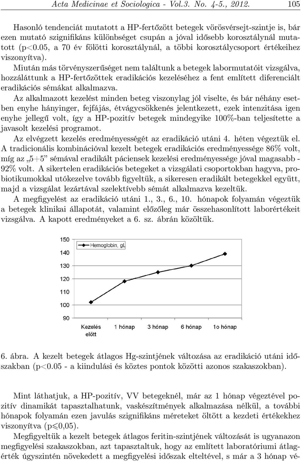 05, a 70 év fölötti korosztálynál, a többi korosztálycsoport értékeihez viszonyítva).