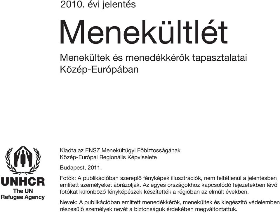 Fotók: A publikációban szereplő fényképek illusztrációk, nem feltétlenül a jelentésben említett személyeket ábrázolják.