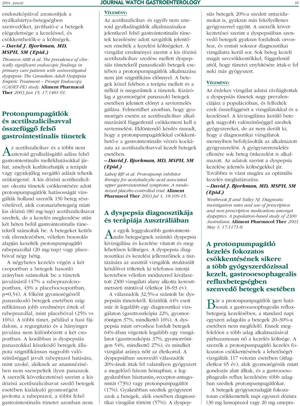 The prevalence of clinically significant endoscopic findings in primary care patients with uninvestigated dyspepsia: The Canadian Adult Dyspepsia Empiric Treatment Prompt Endoscopy (CADET-PE) study.