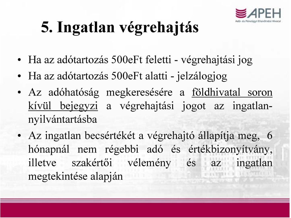 végrehajtási jogot az ingatlannyilvántartásba Az ingatlan becsértékét a végrehajtó állapítja meg,