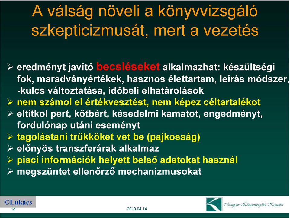 képez céltartalékot eltitkol pert, kötbért, késedelmi kamatot, engedményt, fordulónap utáni eseményt tagolástani trükköket vet be