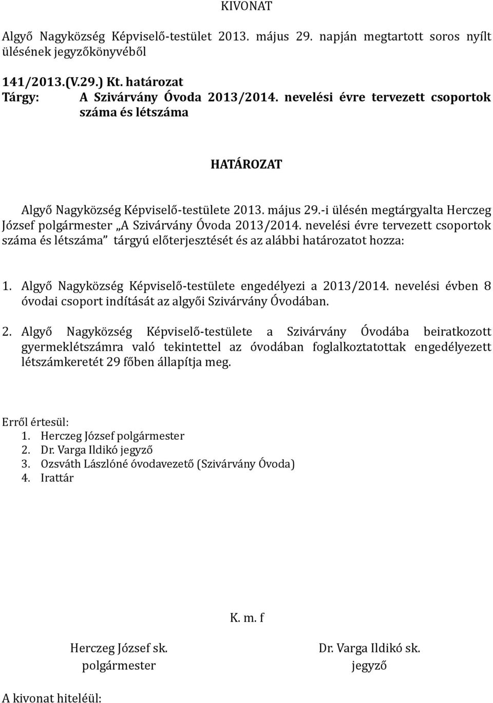 -i ü lé sé n mégta rgyalta Hérczég Jő zséf pőlga rméstér A Sziva rva ny O vőda 2013/2014.