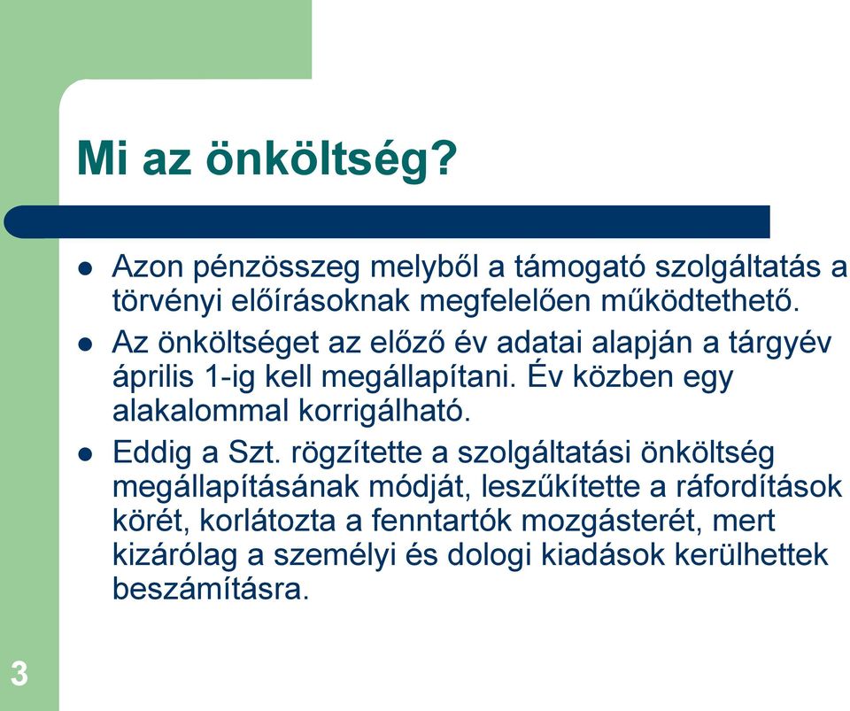 Év közben egy alakalommal korrigálható. Eddig a Szt.