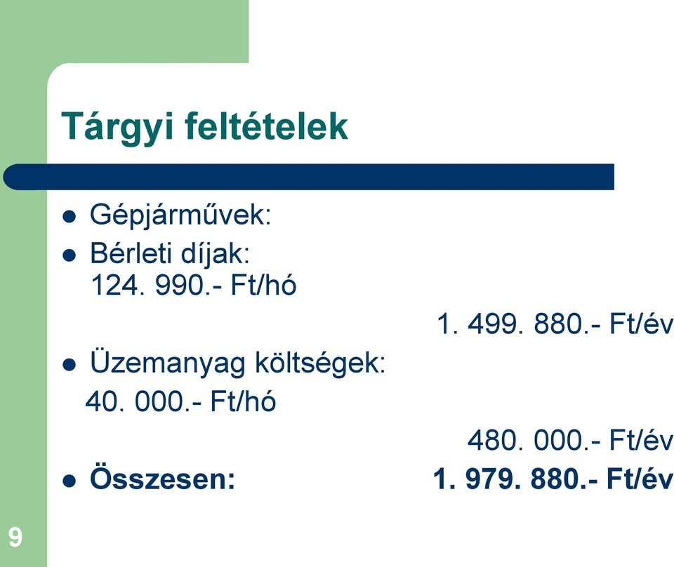 - Ft/hó Üzemanyag költségek: 40. 000.