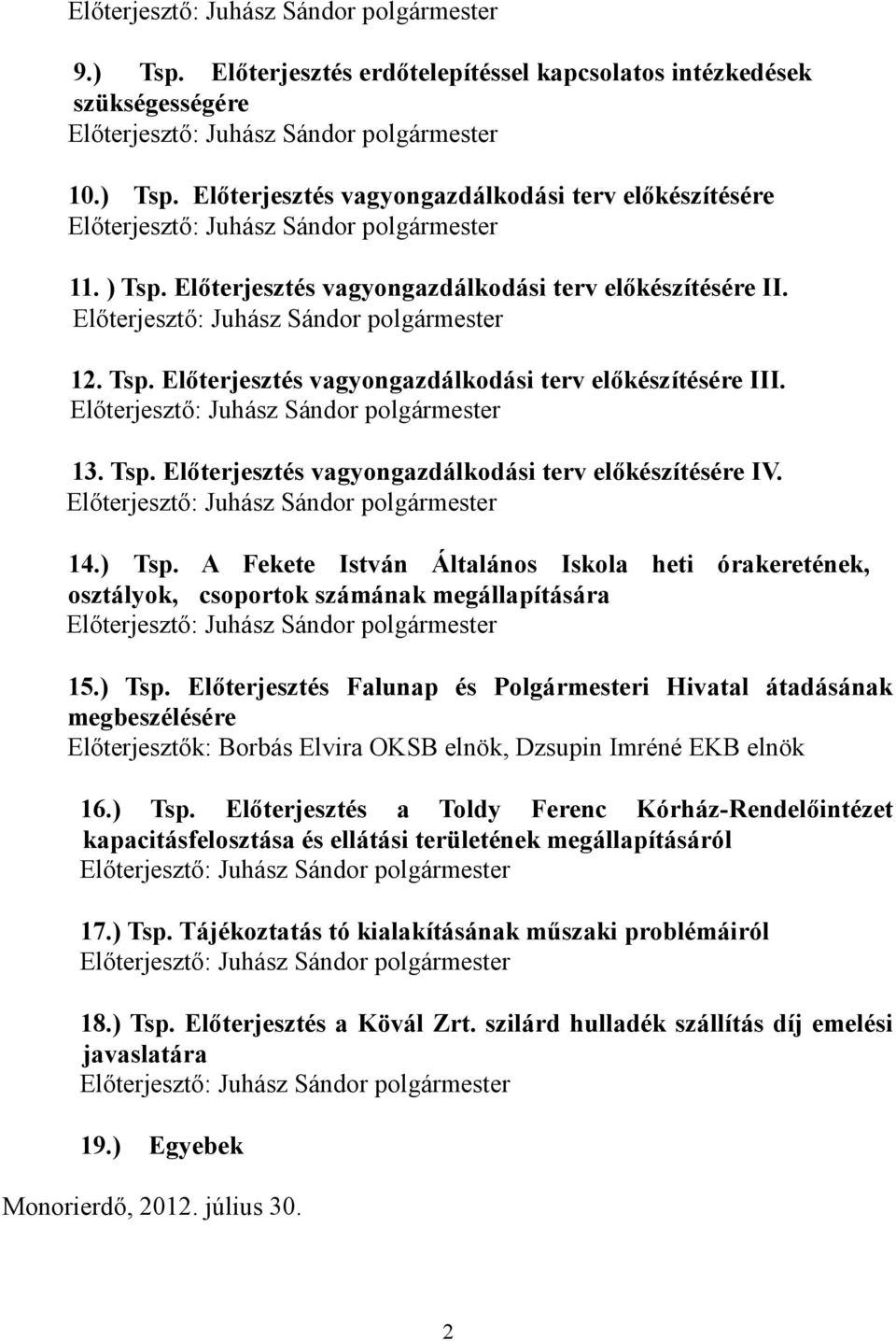 A Fekete István Általános Iskola heti órakeretének, osztályok, csoportok számának megállapítására 15.) Tsp.