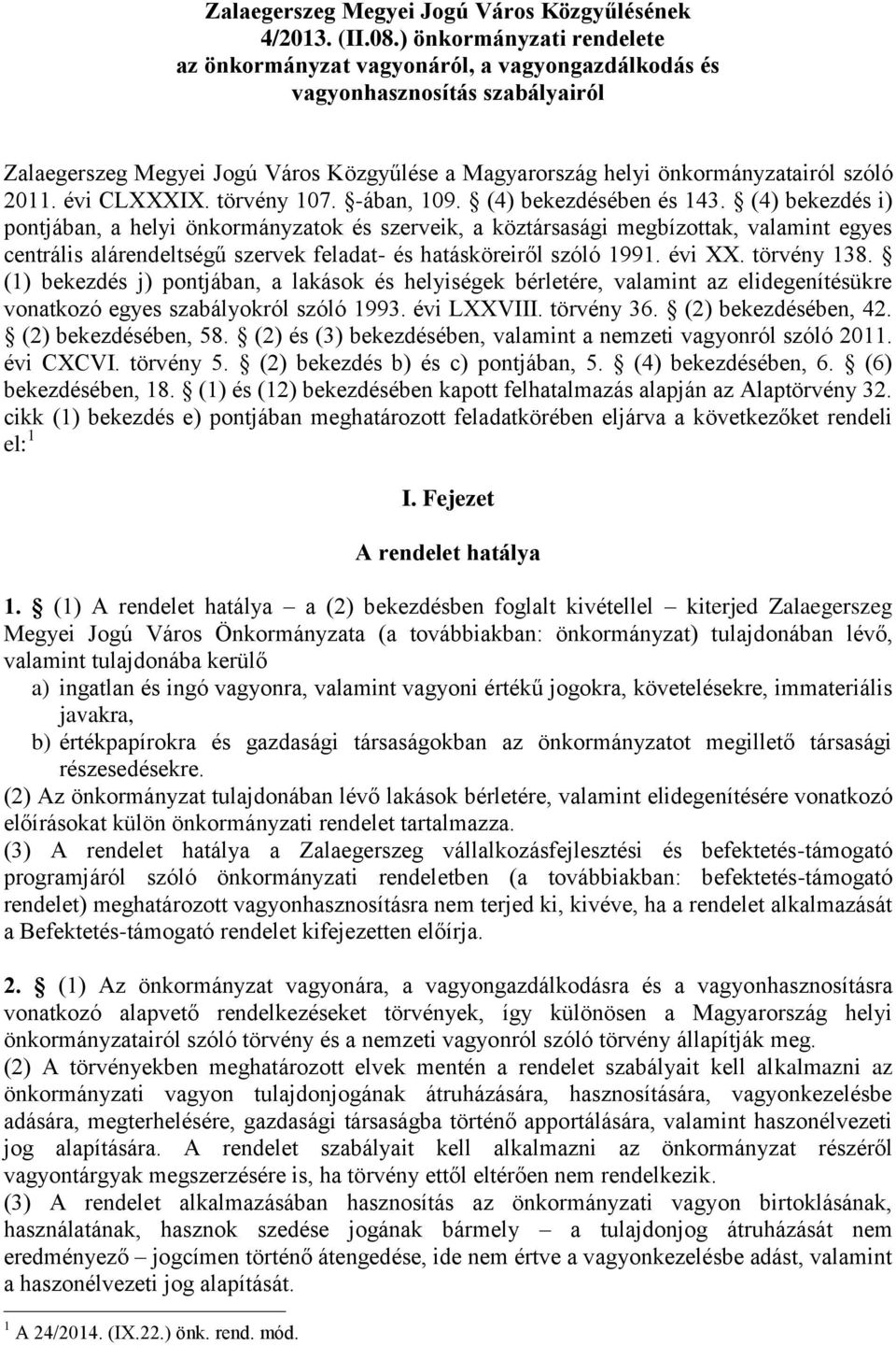 évi CLXXXIX. törvény 107. -ában, 109. (4) bekezdésében és 143.