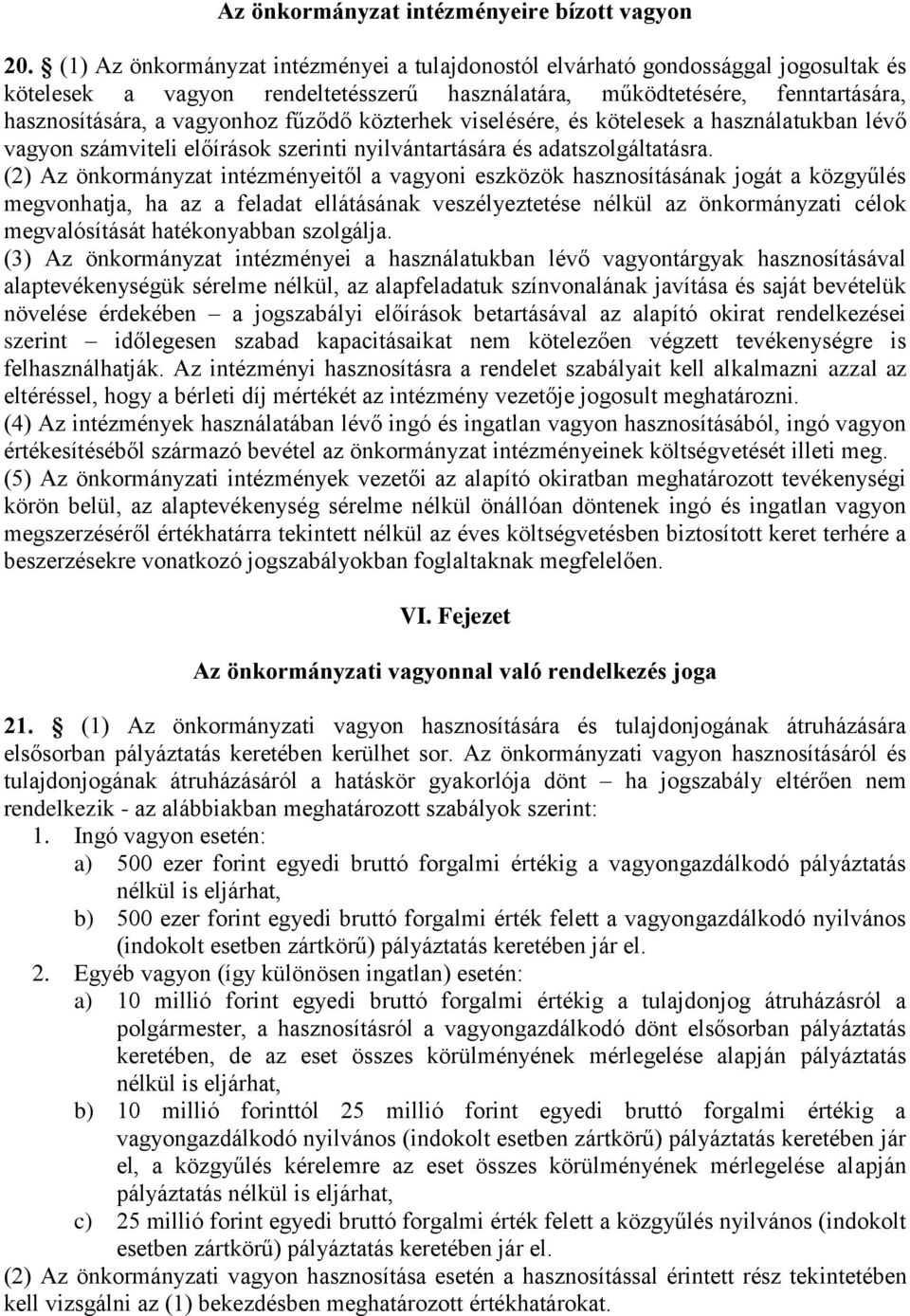 közterhek viselésére, és kötelesek a használatukban lévő vagyon számviteli előírások szerinti nyilvántartására és adatszolgáltatásra.