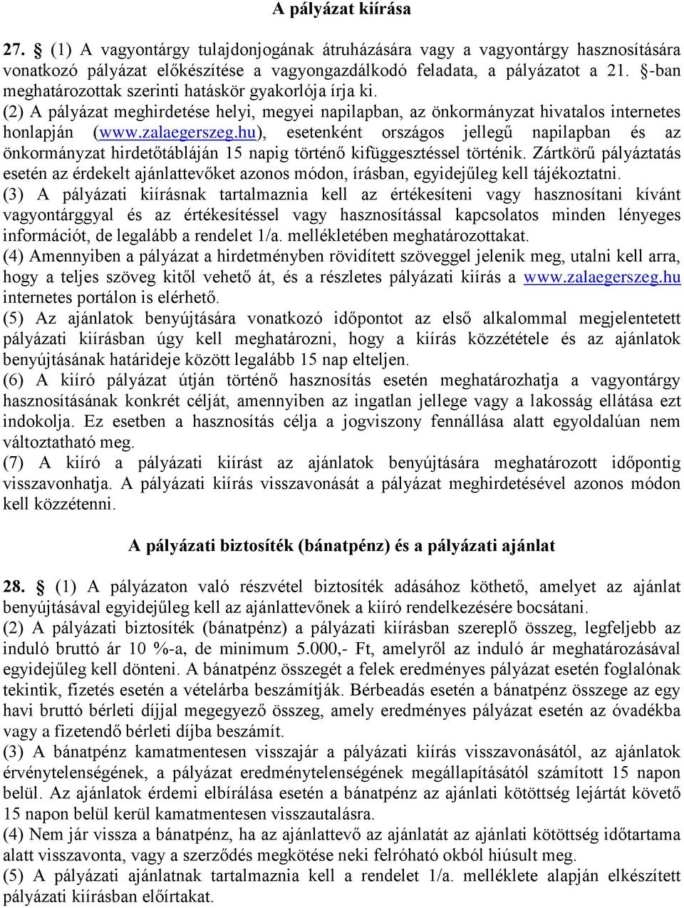 hu), esetenként országos jellegű napilapban és az önkormányzat hirdetőtábláján 15 napig történő kifüggesztéssel történik.