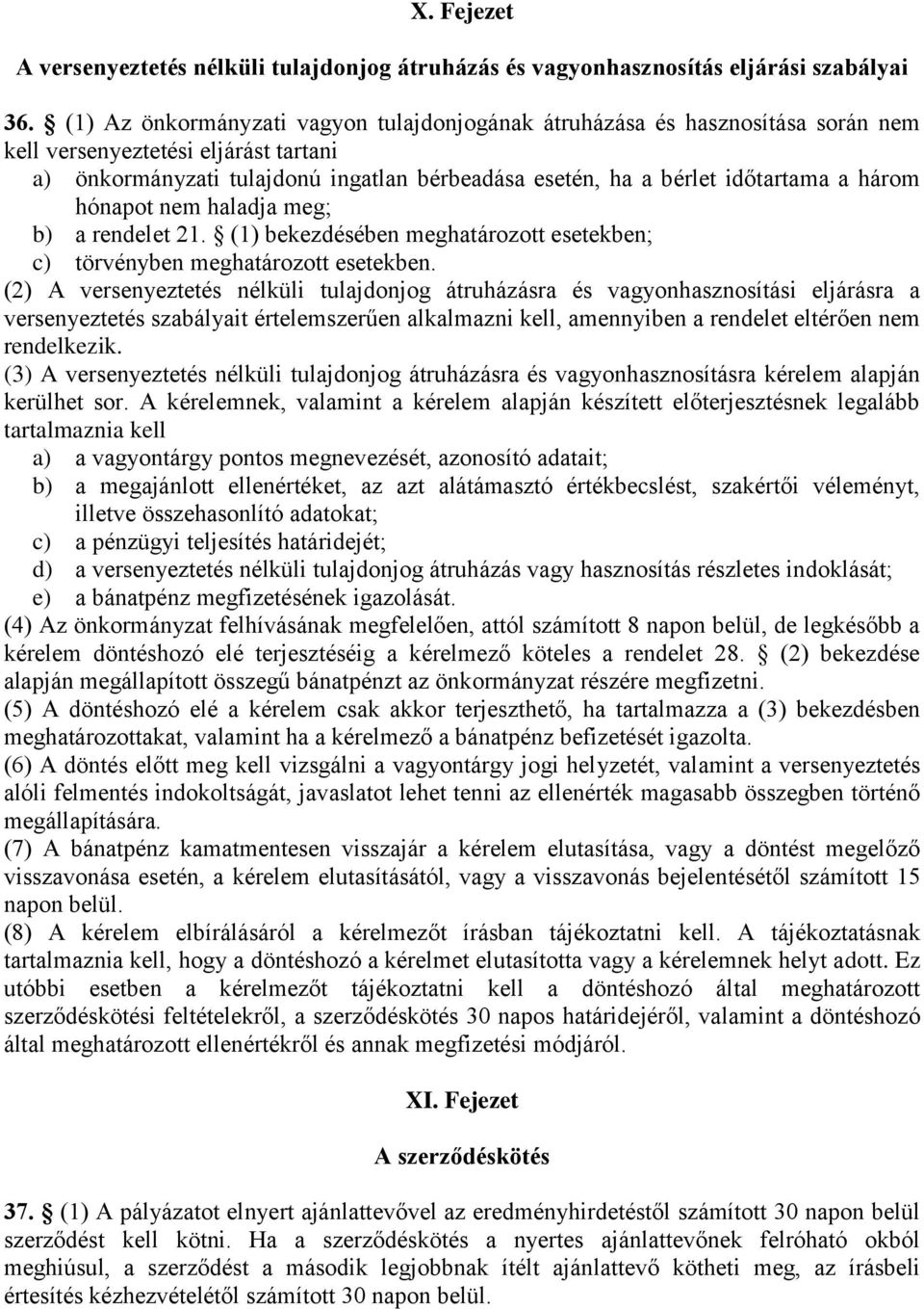 három hónapot nem haladja meg; b) a rendelet 21. (1) bekezdésében meghatározott esetekben; c) törvényben meghatározott esetekben.