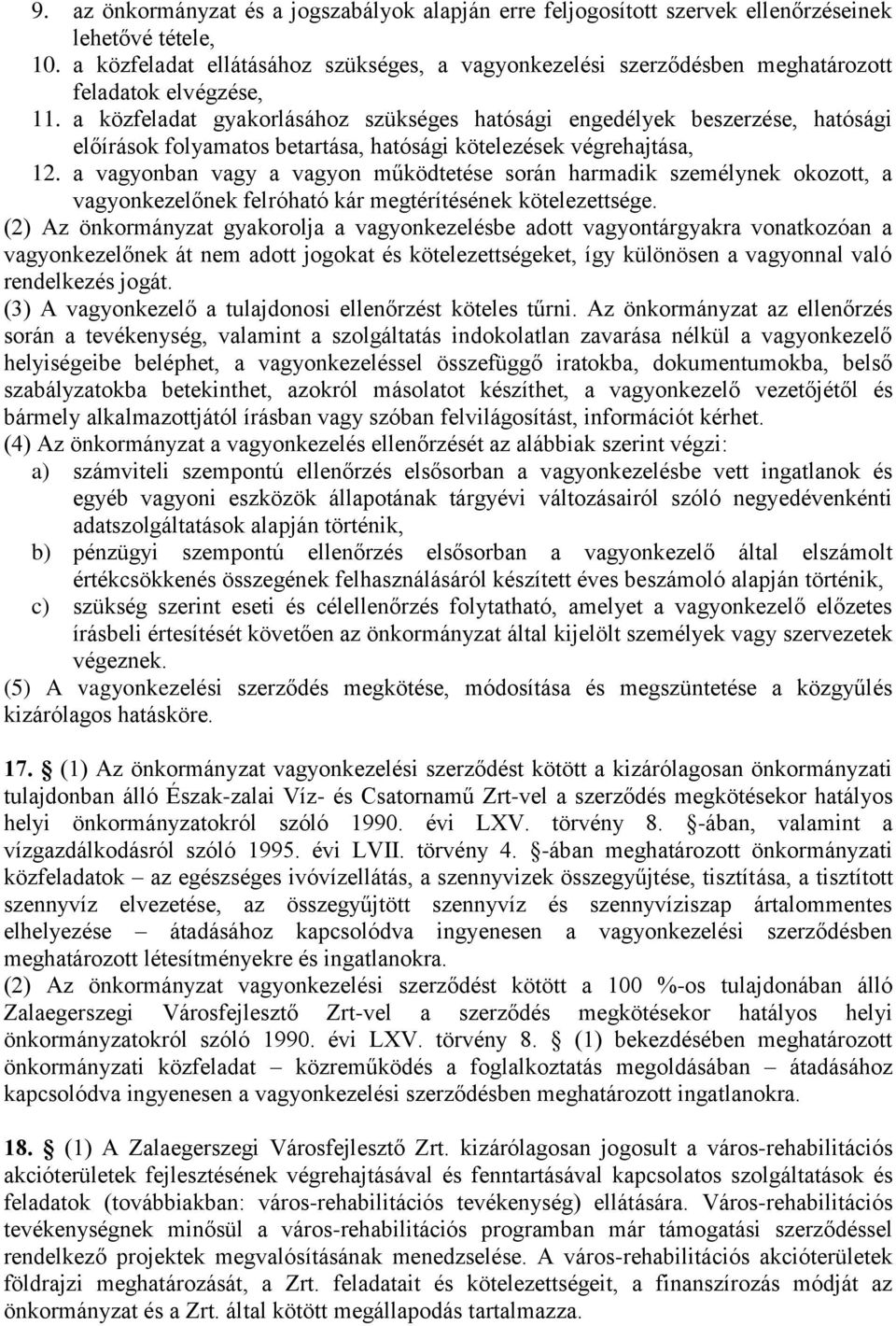 a közfeladat gyakorlásához szükséges hatósági engedélyek beszerzése, hatósági előírások folyamatos betartása, hatósági kötelezések végrehajtása, 12.