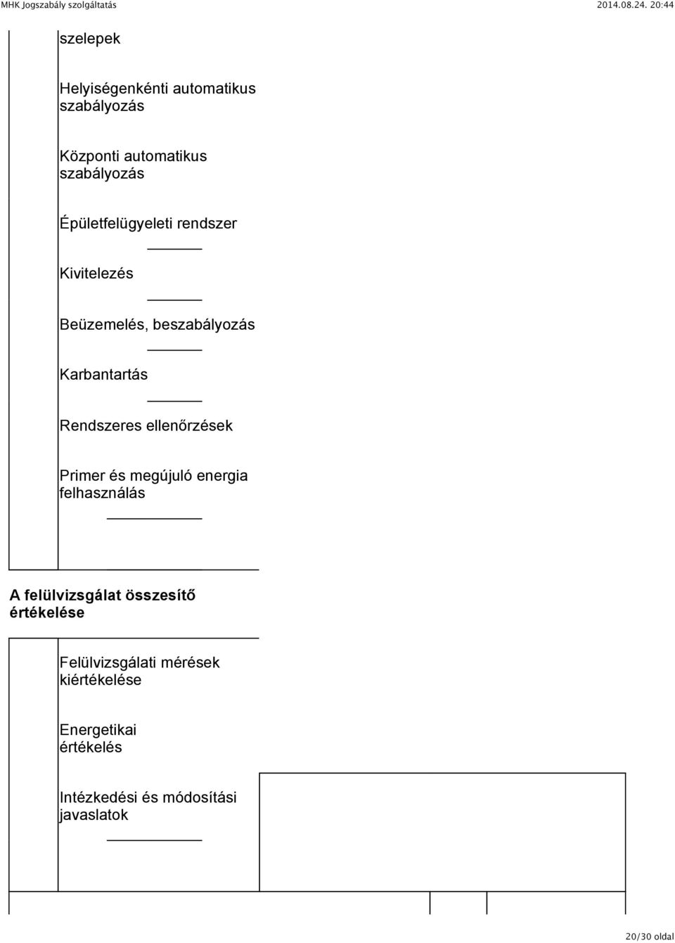 ellenőrzések Primer és megújuló energia felhasználás A felülvizsgálat összesítő értékelése