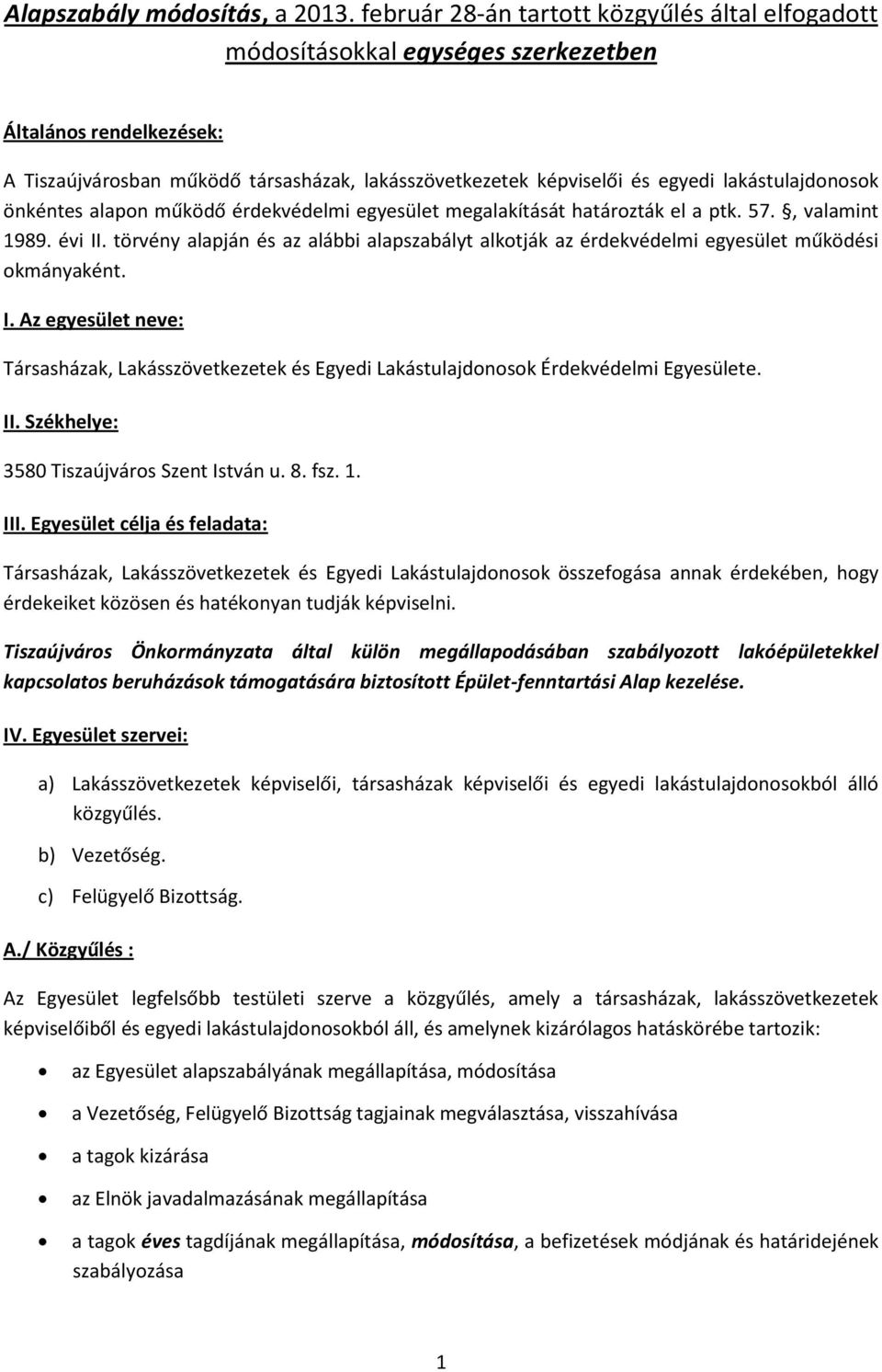 lakástulajdonosok önkéntes alapon működő érdekvédelmi egyesület megalakítását határozták el a ptk. 57., valamint 1989. évi II.