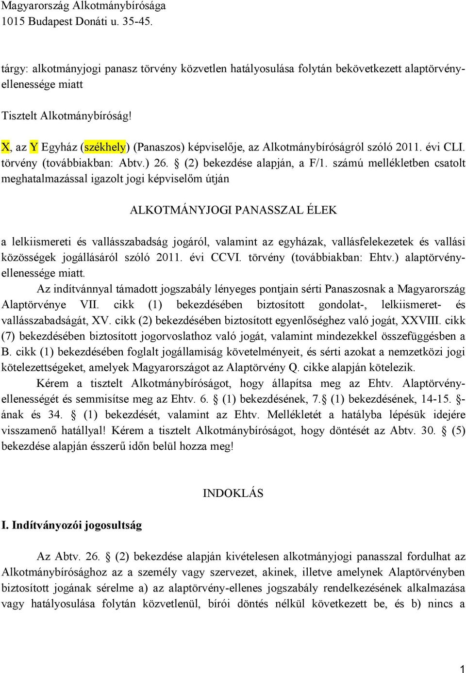 számú mellékletben csatolt meghatalmazással igazolt jogi képviselőm útján ALKOTMÁNYJOGI PANASSZAL ÉLEK a lelkiismereti és vallásszabadság jogáról, valamint az egyházak, vallásfelekezetek és vallási