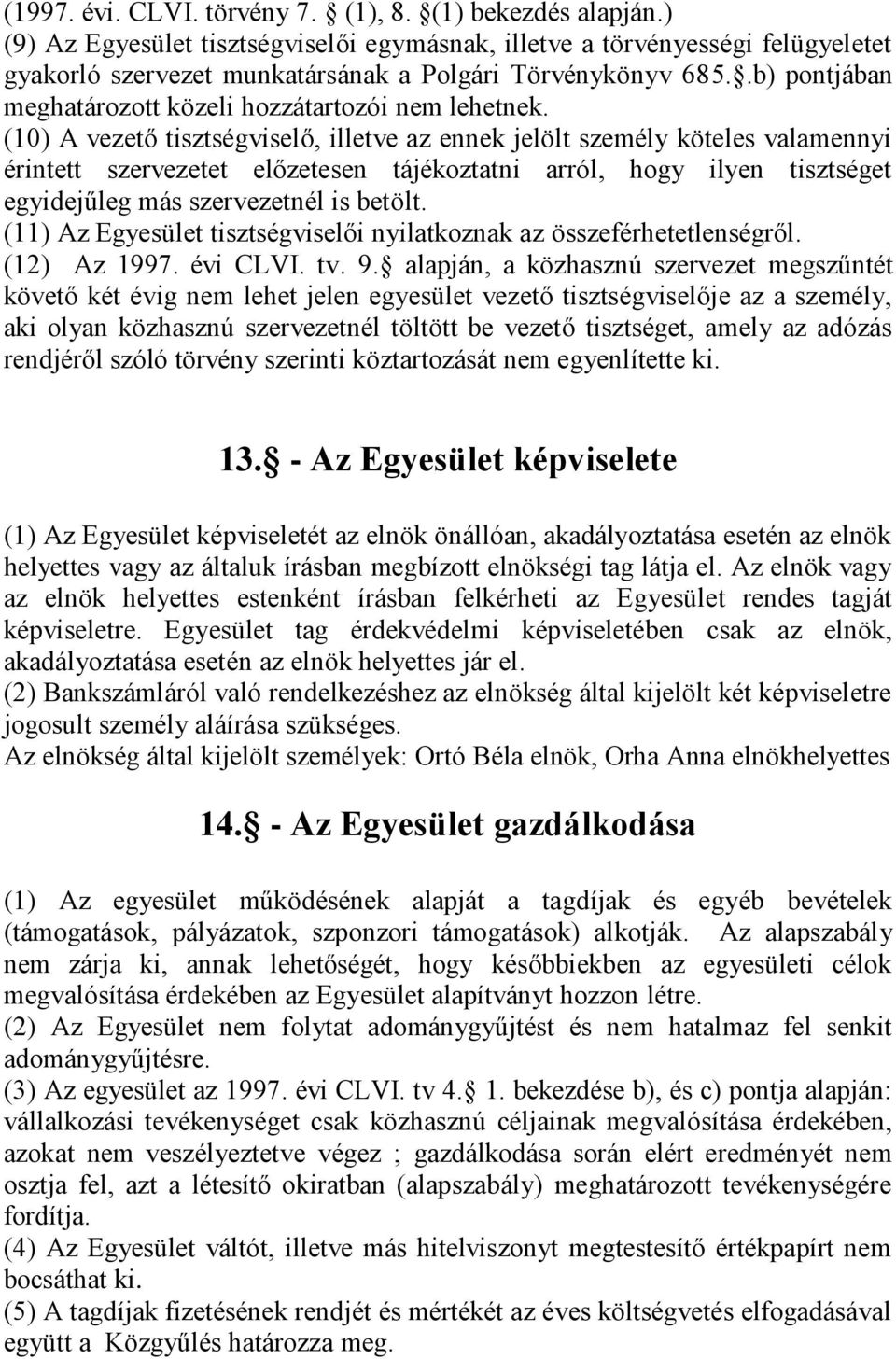 .b) pontjában meghatározott közeli hozzátartozói nem lehetnek.